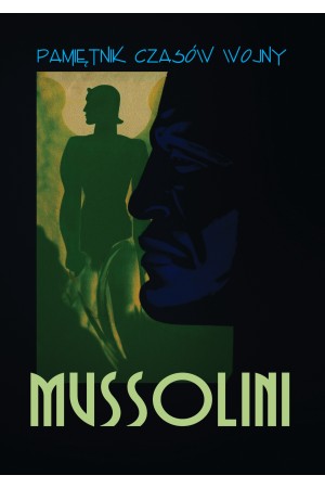Benito Mussolini "Pamiętnik czas&oacute;w wojny" 