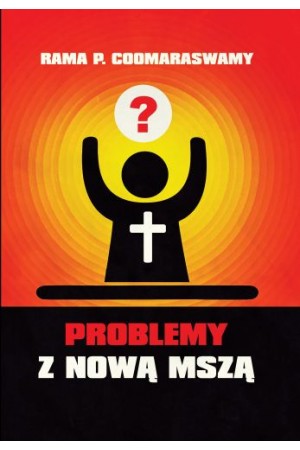Rama P. Coomaraswamy "Problemy z Nową Mszą"