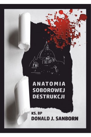 ks. bp. Donald Sanborn "Anatomia soborowej destrukcji"